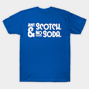 just scotch no soda T-Shirt